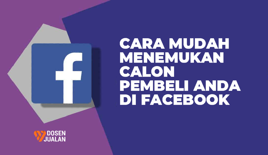 Cara Mudah Menemukan Calon Pembeli Anda di Facebook 1 Cara Mudah Menemukan Calon Pembeli Anda di Facebook