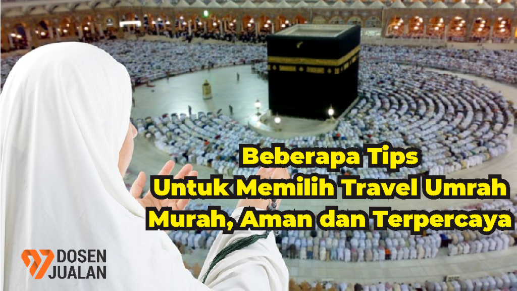 TIPS MEMILIH BIRO UMRAH MURAH,AMAN DAN TERPERCAYA