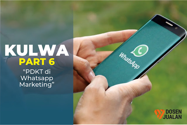 Kulwa Seri 6 : PDKT di Whatsapp Marketing