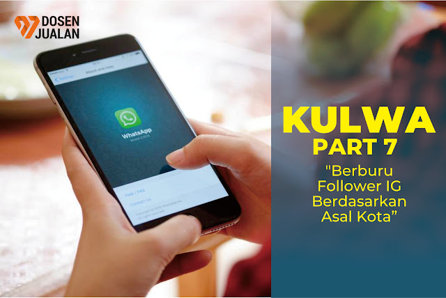 Kulwa Seri 7 : Berburu Follower IG Tertarget Berdasarkan Asal Kota
