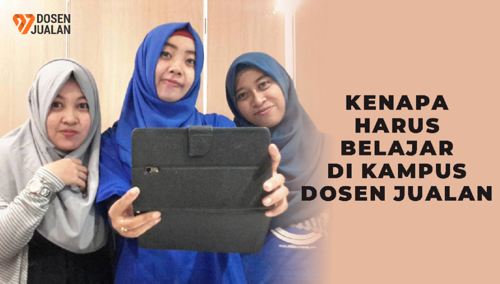 Kenapa Harus Belajar Di Kampus Dosen Jualan