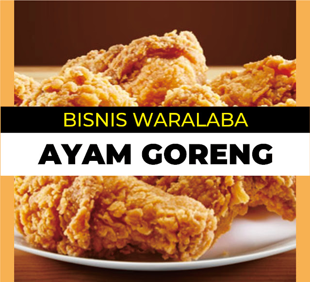 Tips Memulai Bisnis Warabala Ayam Goreng 13 Tips Memulai Bisnis Warabala Ayam Goreng