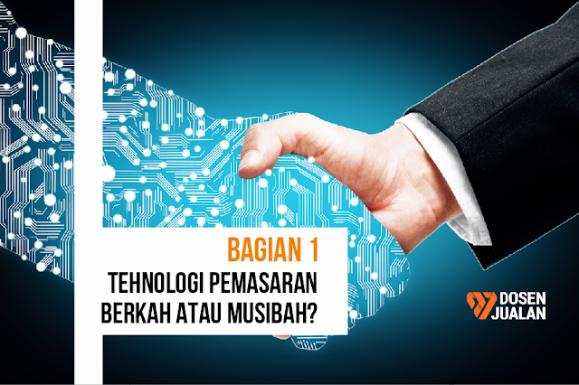 Teknologi dan Pemasaran: Keampuhan Keduanya. (Bagian 1) 11 Teknologi dan Pemasaran: Keampuhan Keduanya. (Bagian 1)