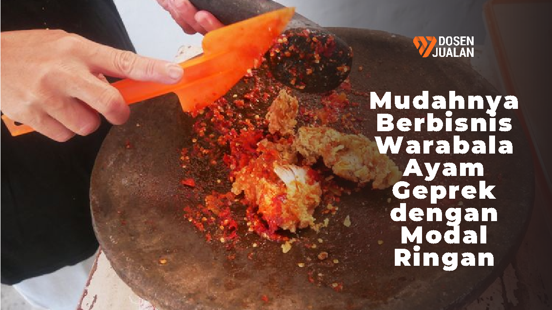 Mudahnya Berbisnis Warabala Ayam Geprek dengan Modal Ringan 4 MudahnyaBerbisnisWarabalaAyamGeprekdenganModalRingan