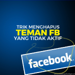Trik Menghapus Teman Facebook yang Sudah Tidak Aktif