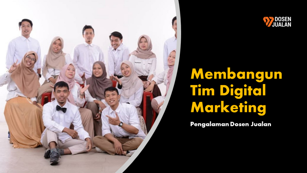 Langkah Membangun Tim Digital Marketing untuk Bisnis Anda
