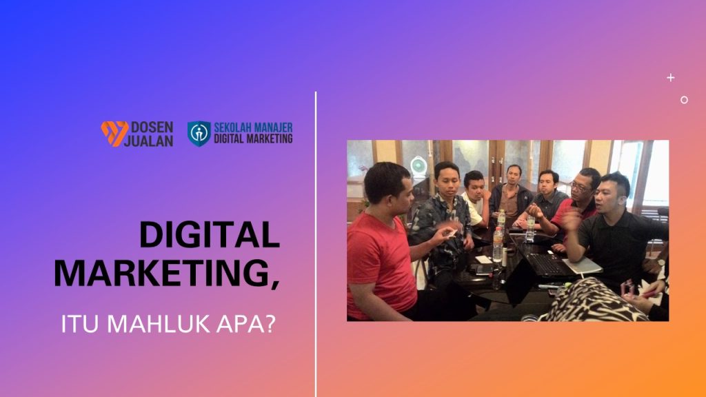 Digital Marketing itu Apa ? 3 Digital Marketing itu Apa ?