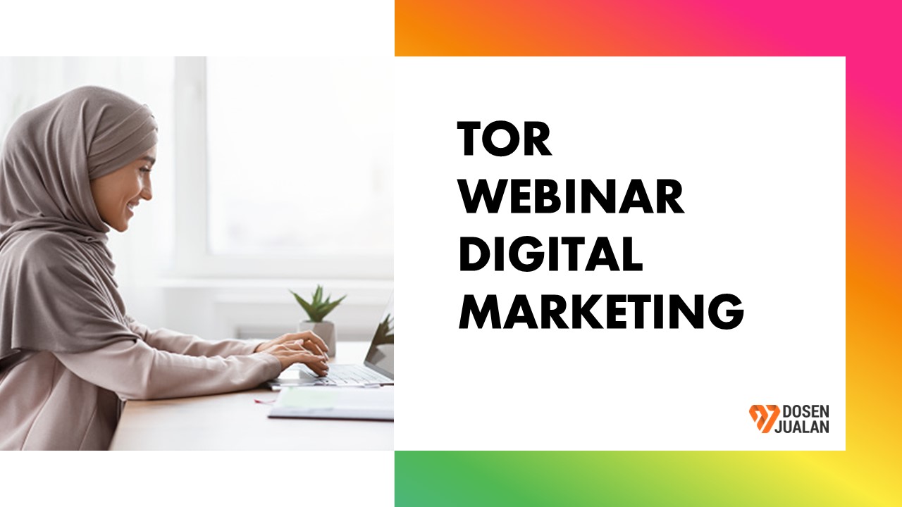 Contoh TOR Webinar, Seminar dan Workshop Digital Marketing Contoh TOR Webinar, Seminar dan Workshop Digital Marketing