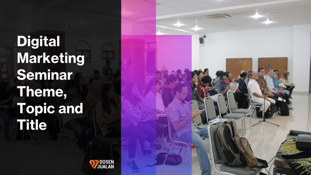 Digital Marketing Seminar Theme, Topic and Title