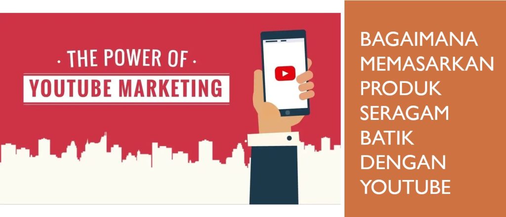 Bagaimana Memasarkan Produk Seragam Batik dengan YOUTUBE 2 Bagaimana Memasarkan Produk Seragam Batik dengan YOUTUBE