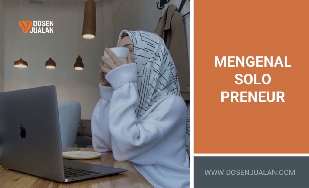 Apa itu Solopreneur dan Contohnya