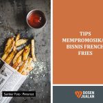 Tips Mempromosikan Bisnis French Fries 30 Tips Mempromosikan Bisnis French Fries