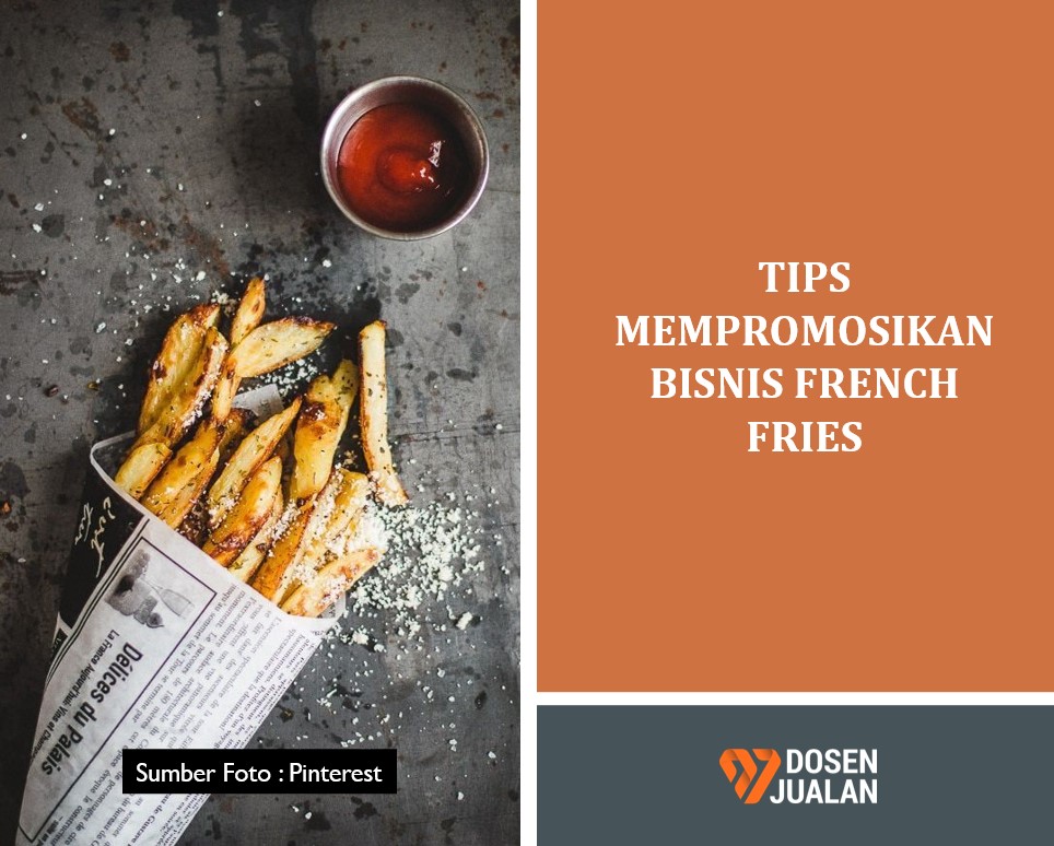 Tips Mempromosikan Bisnis French Fries