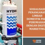 Sosialisasi Penanganan Limbah Domestik Pada Perumahan dengan Digital Marketing 22 Sosialisasi Penanganan Limbah Domestik Pada Perumahan dengan Digital Marketing