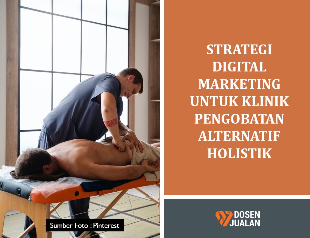 Strategi Digital Marketing untuk Klinik Pengobatan Alternatif Holistik 67 Strategi Digital Marketing untuk Klinik Pengobatan Alternatif Holistik