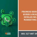 Promosi Bisnis Kurir Lokal dengan WA Marketing, 3 Jurus Hebat 10 Promosi Bisnis Kurir Lokal dengan WA Marketing